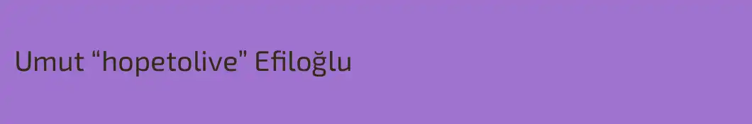 Umut “hopetolive” Efiloğlu
